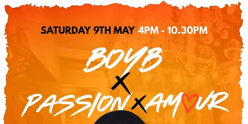 BOYB X PASSION X AMOUR - With DJ AG &amp; MANY MORE 