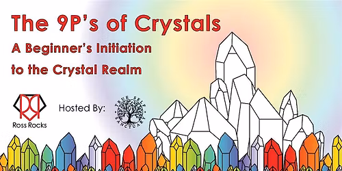 The 9P\u2019s of Crystals:  A Beginner\u2019s Initiation to the Crystal Realm