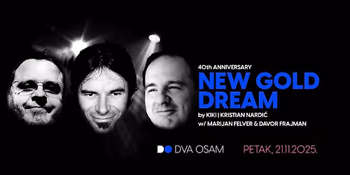 NEW GOLD DREAM w\/ KIKI, FELVER, FRAJMAN u DVA OSAM
