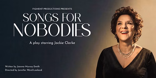 Songs for Nobodies starring Jackie Clarke
