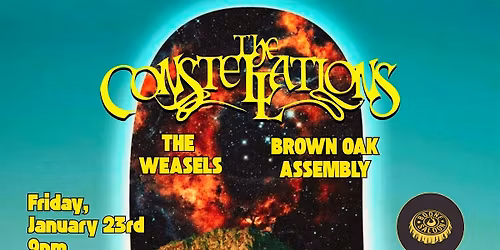 The Constellations + The Weasels + Brown Oak Assembly @ Boone Saloon