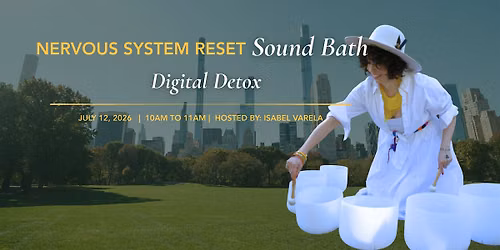 Nervous System Reset Sound Bath in Central Park - Digital Detox