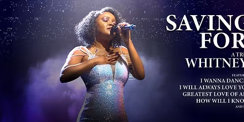 Saving All My Love For You \u2013 A Celebration of Whitney Houston