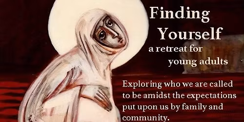 Finding Yourself: A Retreat for Young Adults