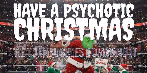 A Psychotic Christmas With The Psychotic Turnbuckles, The Dark Clouds & The Sugar Beats
