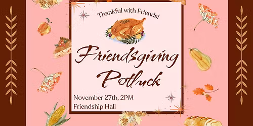 Friendsgiving Potluck (Thanksgiving Day)
