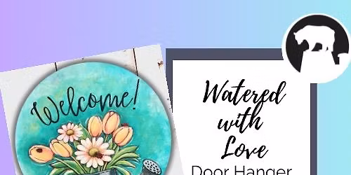 Sip and Paint- Watered with Love Door Hanger at Baer City Winery