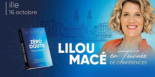 Lilou Mac\u00e9 \u00e0 LILLE - Venez vivre le d\u00e9clic !