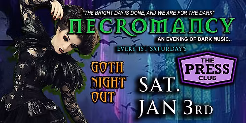 \u2605 Club Necromancy \u2605 Saturday January 3rd \u2605 Goth Night Out \u2605 @ Press Club Former Midtown Barfly \u2605