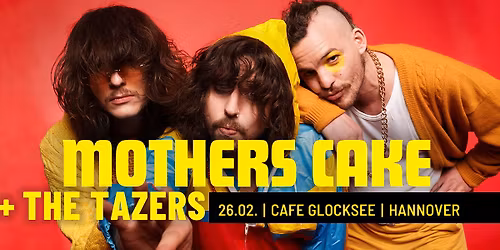 MOTHER\u00b4S CAKE + THE TAZERS | Hannover
