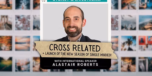 Cross Related with Dr Alastair Roberts