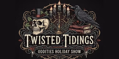 Twisted Tidings - Oddities Holiday Show