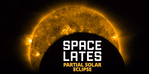 Space Lates - Partial Solar Eclipse