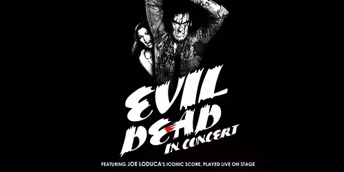 Evil Dead In Concert - A Live To Film Experience