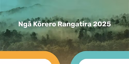 Ng\u0101 K\u014drero Rangatira 2025 - National M\u0101ori Forestry Summit