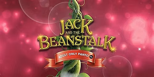 Jack And The Beanstalk: Adult Only Panto