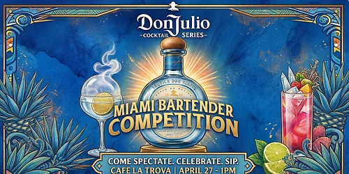 The Don Julio Cocktail Series: Miami Bartender Showcase