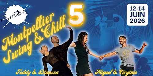 \u2b50\ud83c\udf1f\u2b50 Montpellier Swing & Chill n\u00b05 - STEP UP - 12-14 juin 2026 \u2b50\ud83c\udf1f\u2b50