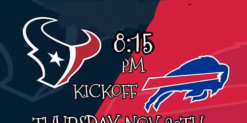 BILLS VS TEXANS                    THURSDAY NIGHT                  FOOTBALL PARTY