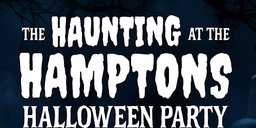 Haunting at The Hamptons - Halloween Party