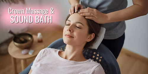 Crown Massage and Soundbath (Seated)