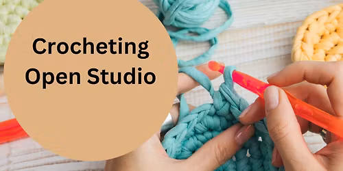 Crocheting Open Studio