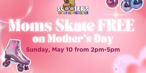 Mothers Day Skate - Moms Skate FREE