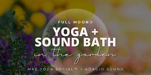 \ud83c\udf37Full Moon Yoga + Sound Bath in the Garden @ Adagio Sound Healing Studio