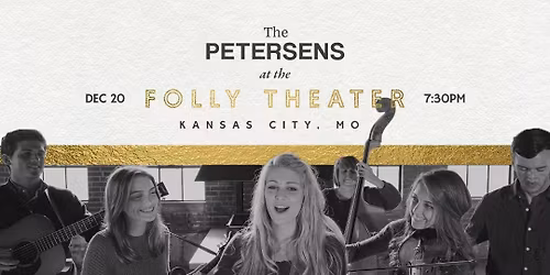 \u2728\ud83c\udf84Live Christmas Concert with The Petersens at the Folly Theater\ud83c\udf84\u2728