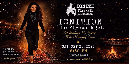 Ignition the Firewalk 50: Celebrating 50 Fires That Changed Lives