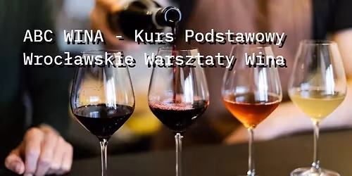 Kurs Podstawowy ABC Wina [marzec 2026] - Wroc\u0142awskie Warsztaty Wina
