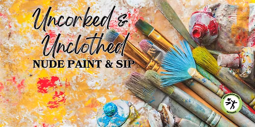 Uncorked & Unclothed (Nude Paint & Sip)