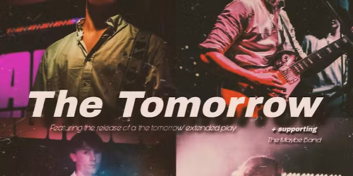 The Tomorrow + The Maybe Band + Karma Thief
