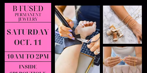 B Fused Permanent Jewelry Pop Up at SPJ Boutique