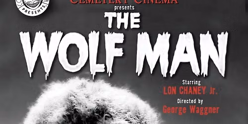 Cemetery Cinema: The Wolf Man (1941)