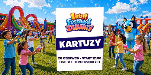 Letni Festiwal Zabawy w Kartuzach \u2605 2026