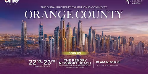 Dubai Property Exhibition  | The Pendry Newport Beach| Orange County