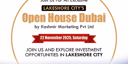 Lakeshore City Exclusive Open House in Dubai by Kashmir Marketing Pvt Ltd 
