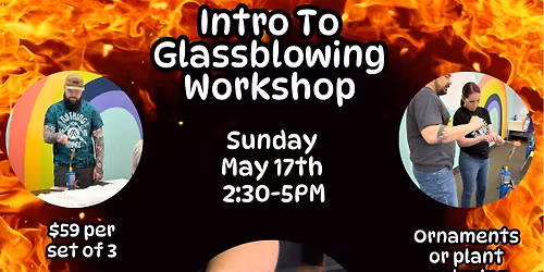 Intro to Glassblowing Workshop (May '26)