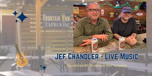 \ud83c\udfb6 Jef Chandler \u2013 Live at Fountain Inn Taproom \ud83c\udfb6