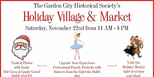 The Garden City Historical Society's Holiday Village & Market