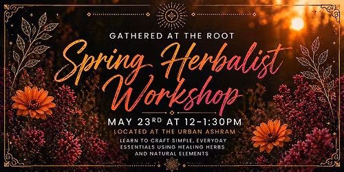 Gathered at the Root- Spring Herbalist Workshop