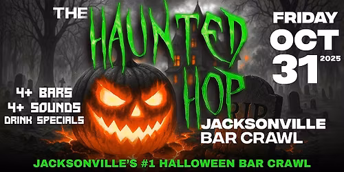 The Haunted Hop | Jacksonville Halloween Bar Crawl | Friday, October 31st