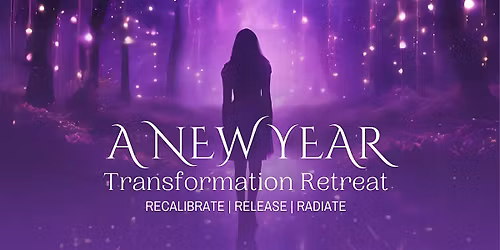 \u2728 Recalibrate, Release & Radiate: A New Year Transformation Retreat \u2728