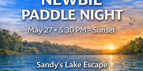 Newbie Paddle Night @ Sandy's Lake Escape (Moved to 5\/27)