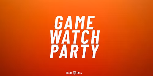 UT vs. Texas A&M Watch Party - Katy Texas Exes