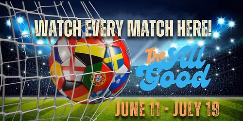 World Soccer Watch Party at The All Good!