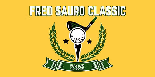 INAUGURAL FRED SAURO GOLF CLASSIC