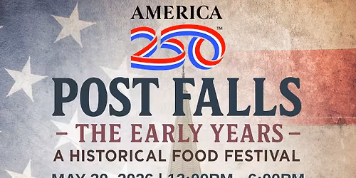 Post Falls - The Early Years "A Historical Food Festival"
