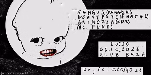 Fangus (Kanada) + Animozja (Krk) | 06.10 | Klub Baza
